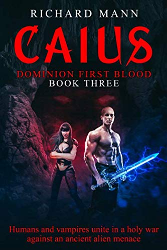 CAIUS - Dominion First Blood Book Three: A Science Fiction Apocalyptic thriller - Our Superhero BulletProof Pete teams up with sexy vampire Lucia to ... (Dominion First Blood series, Band 3) Superheroes
