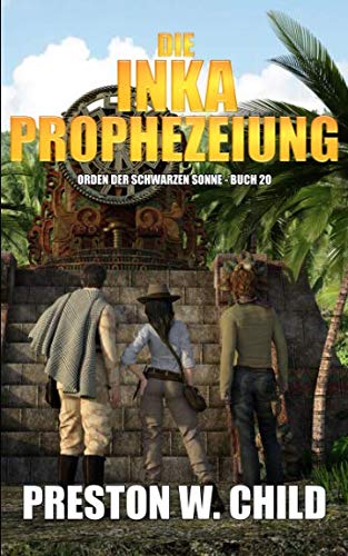 Die Inka Prophezeiung (Orden der Schwarzen Sonne, Band 20) Action & Adventure