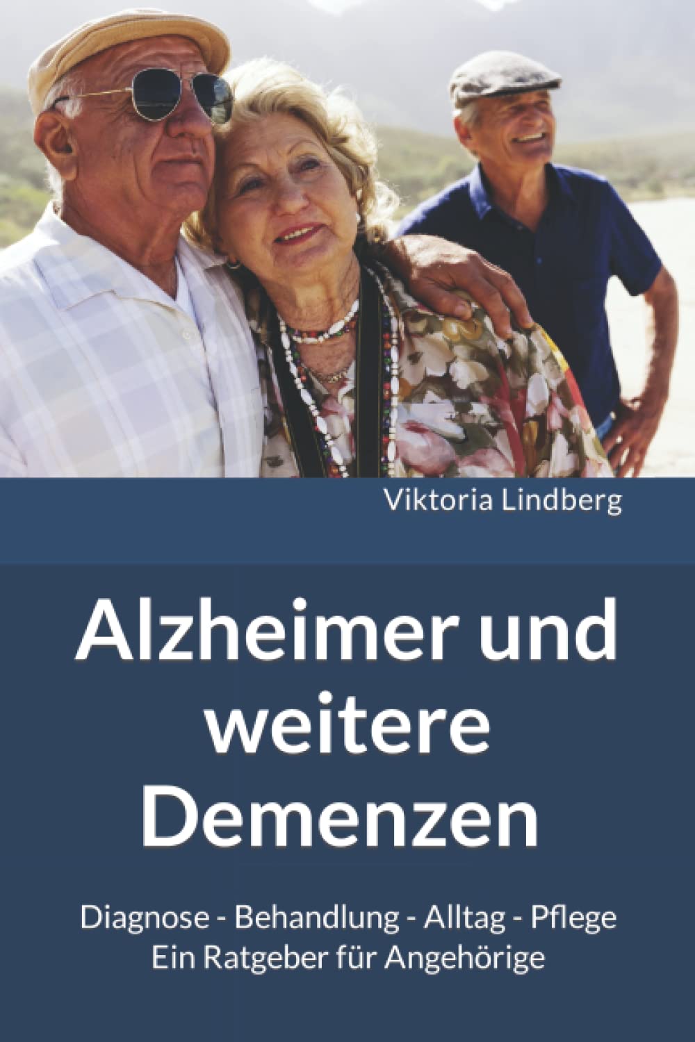 Alzheimer und weitere Demenzen: Diagnose - Behandlung - Alltag - Pflege Ein Ratgeber für Angehörige und Helfer Parents & Children
