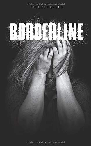 Borderline: Besser verstehen und helfen können! Für Angehörige, Freunde und Betroffene. Medicine