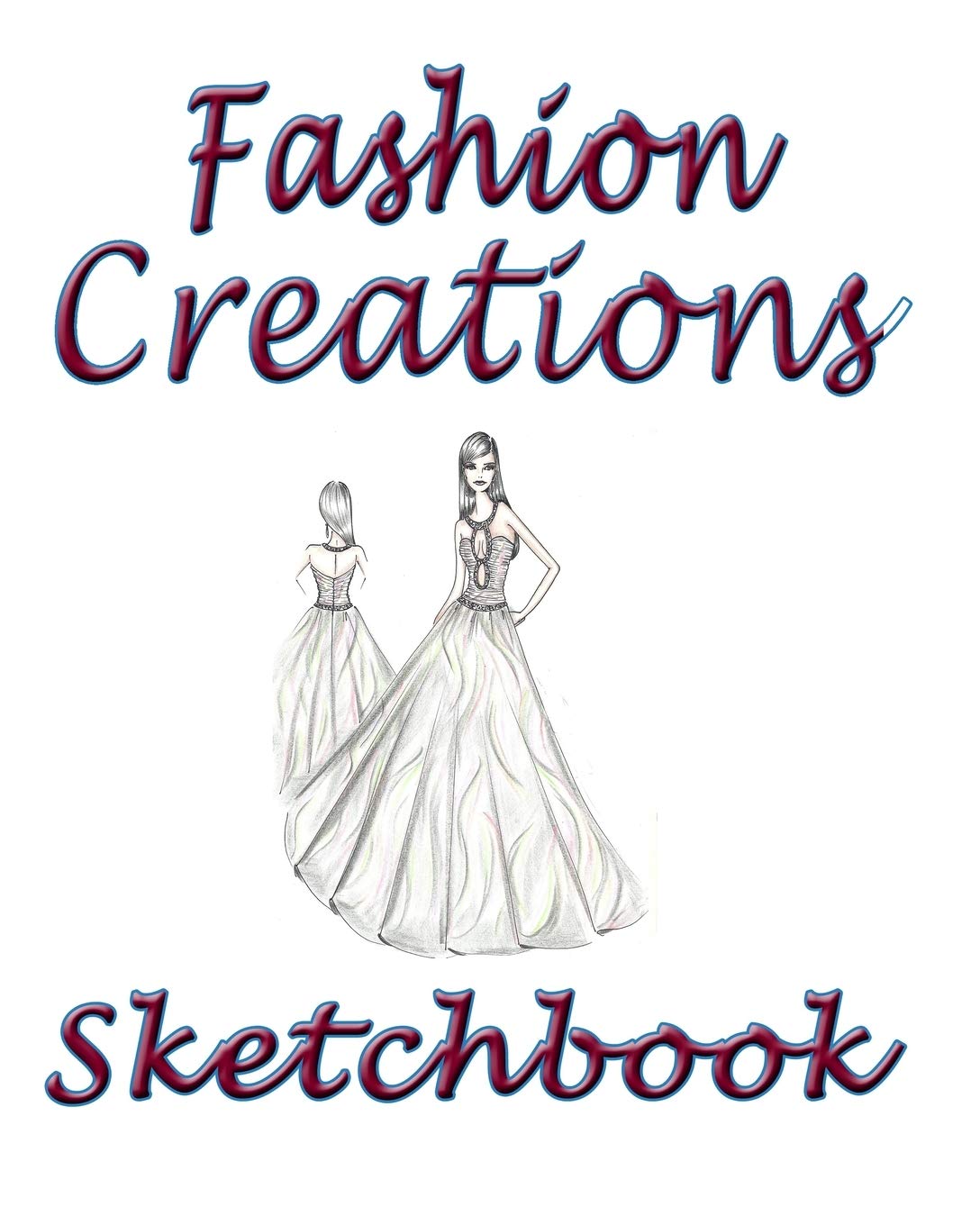 Fashion Creations Sketchbook: Fashion Creations Sketchbook Journal, 8x10 Diary, Fashion Creations Sketchbook Notebook, Fashion Student Gift book
