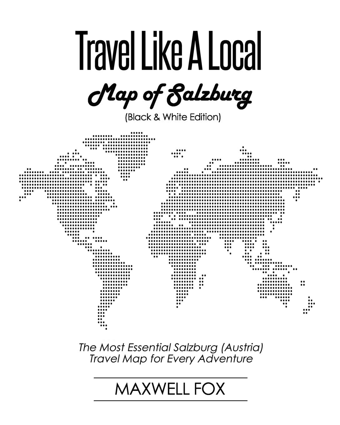 Travel Like a Local - Map of Salzburg (Black and White Edition): The Most Essential Salzburg (Austria) Travel Map for Every Adventure Leisure, Home & Garden