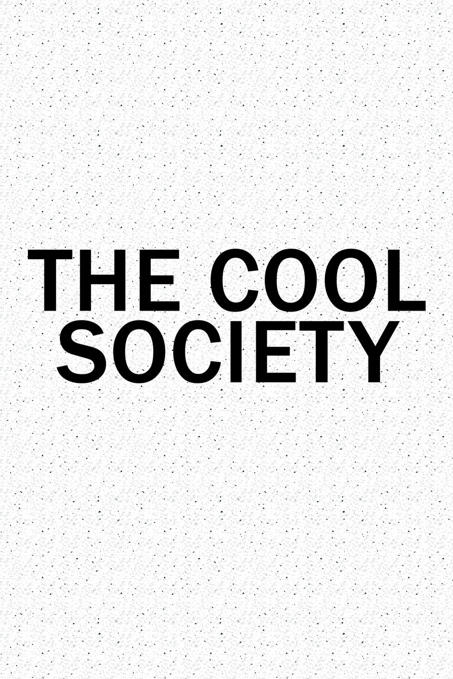 The Cool Society: A 6x9 Inch Matte Softcover Diary Notebook With 120 Blank Lined Pages And A Team Tribe or Club Cover Slogan Essays & Short Stories