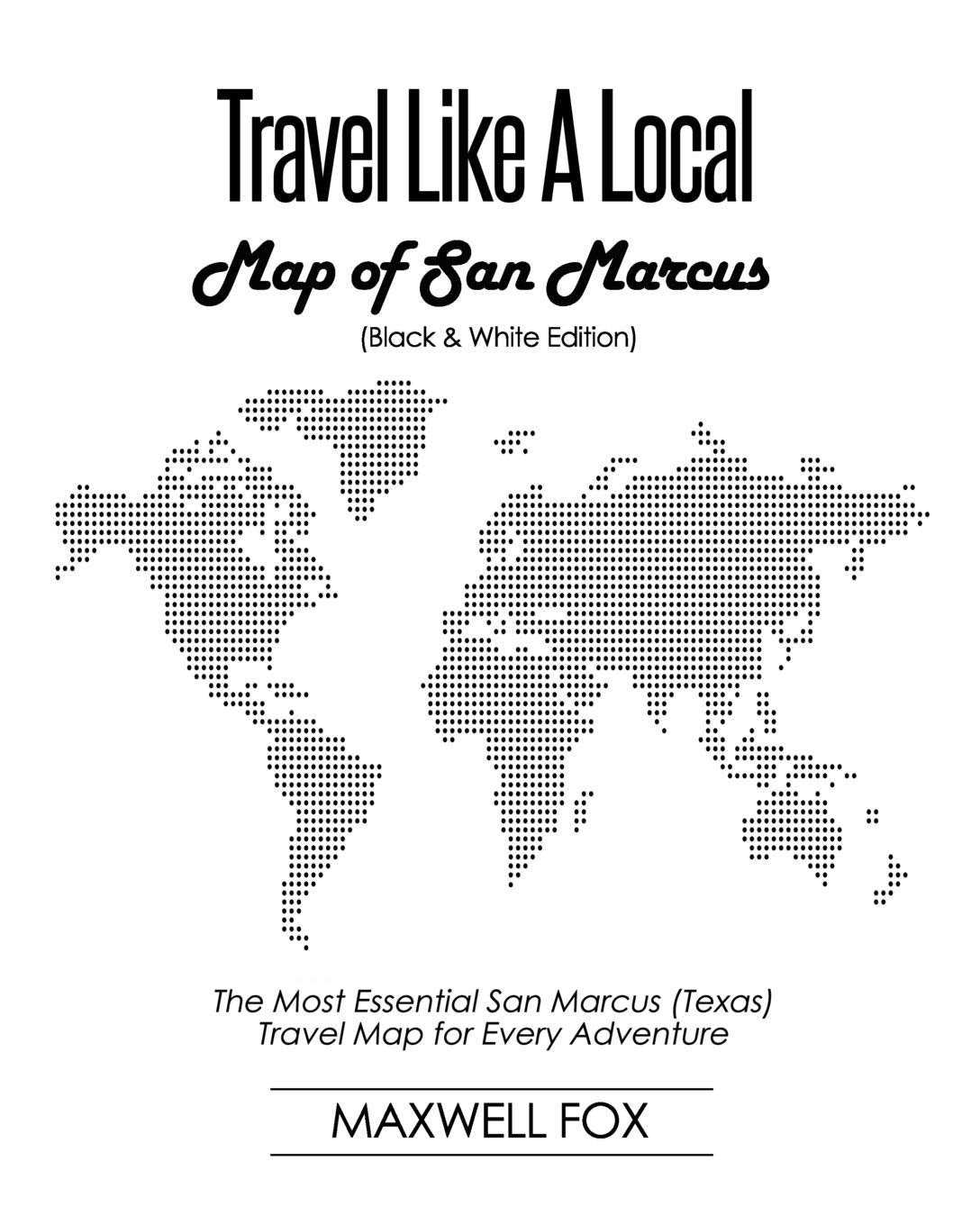Travel Like a Local - Map of San Marcus (Black and White Edition): The Most Essential San Marcus (Texas) Travel Map for Every Adventure Leisure, Home & Garden