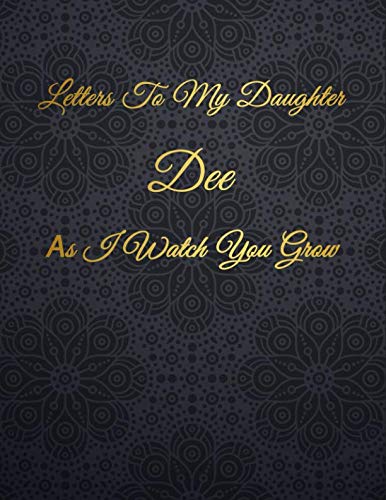 Dee: Letters To My Daughter as I Watch You Grow Personalized Journal Custom Notebook Baby Shower Gift for Mom to Be 100 Pages A4 book