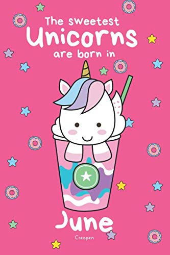 The sweetest Unicorns are born in June: 120 lined pages | 6x9 | Notebook, Journal, Composition book | Giftbook for girls and women Non-fiction