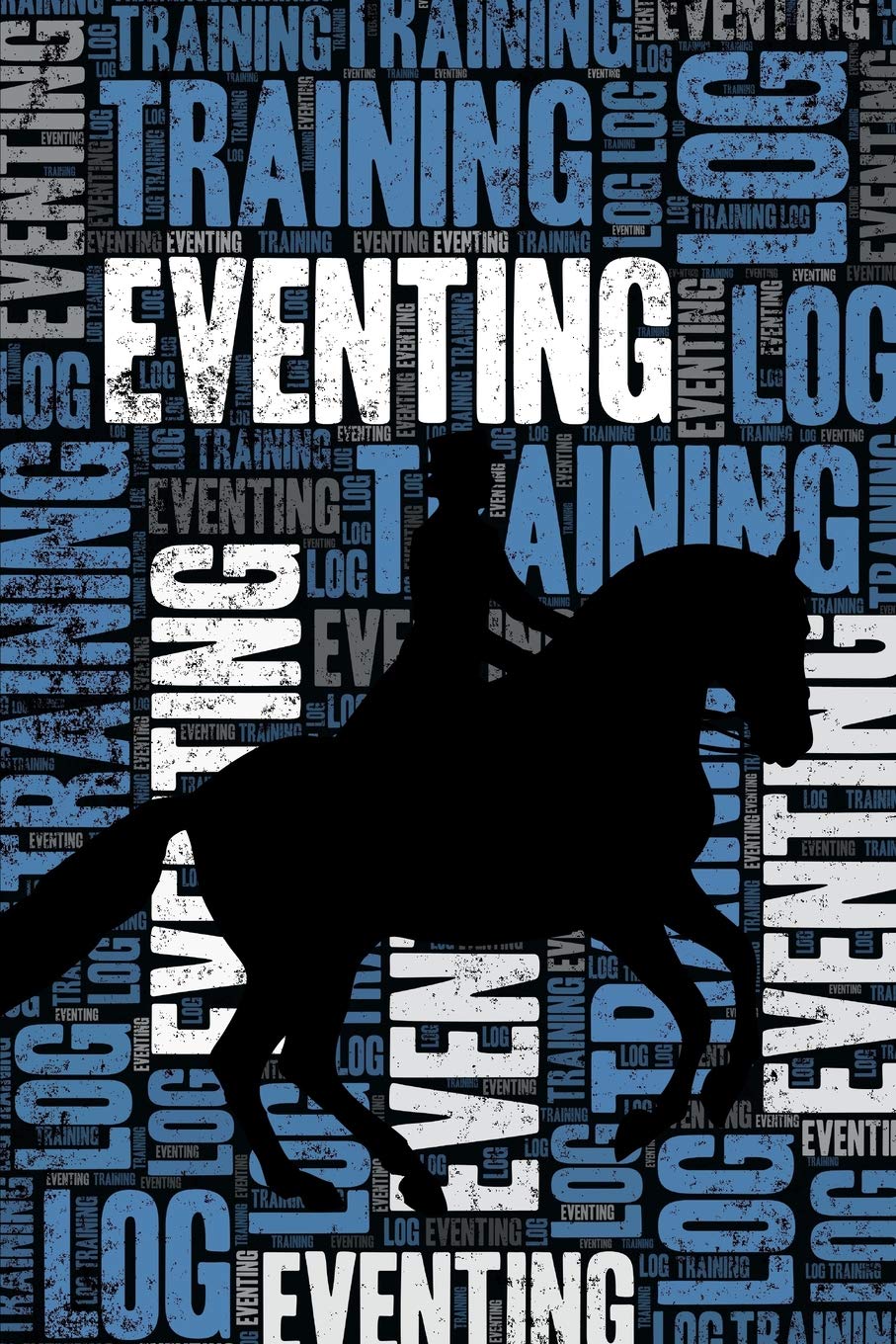 Eventing Training Log and Diary: Eventing Training Journal and Book For Rider and Coach - Eventing Notebook Tracker Leisure & Fun