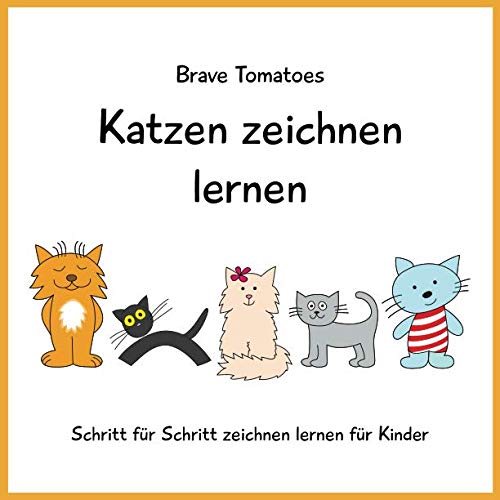 Katzen zeichnen lernen (Schritt für Schritt Zeichenbuch für Kinder, Band 4) Non-fiction