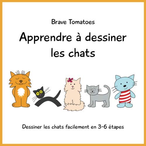 Apprendre à dessiner les chats (Dessiner pour enfants étape par étape, Band 4) Non-fiction