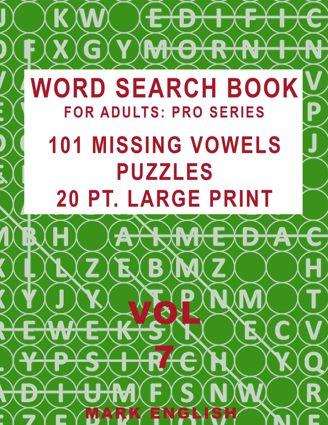 Word Search Book For Adults: Pro Series, 101 Missing Vowels Puzzles, 20 Pt. Large Print, Vol. 7 (Pro Word Search Books For Adults, Band 7) Leisure & Fun
