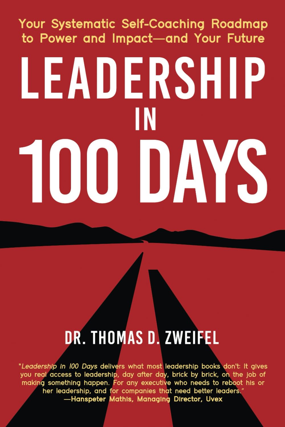 Leadership in 100 Days: Your Systematic Self-Coaching Roadmap to Power and Impact—and Your Future (21st Century Leader Series, Band 2) Business, Finance & Career