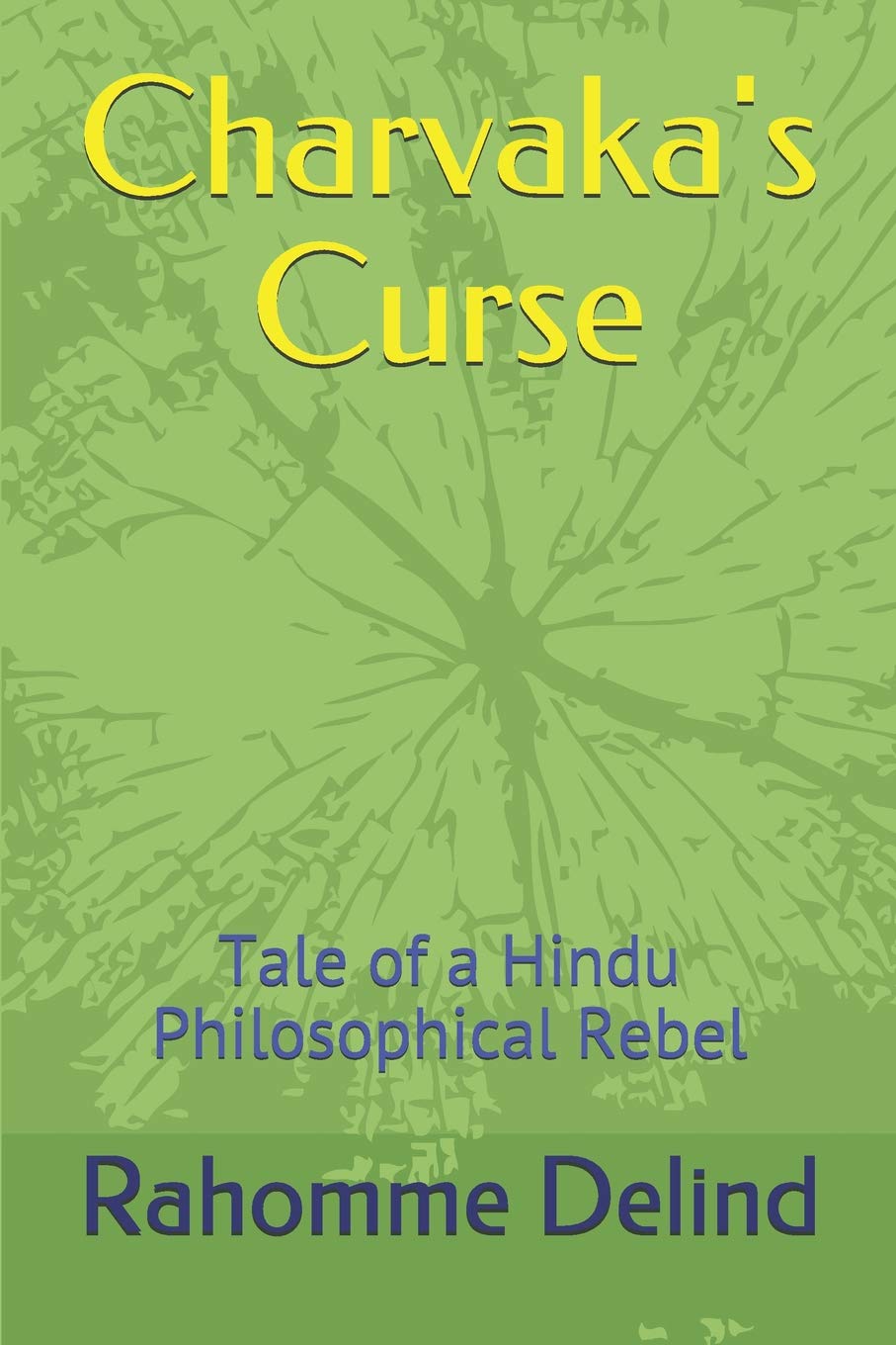 Charvaka's Curse: Tale of a Hindu Philosophical Rebel Historical Fiction