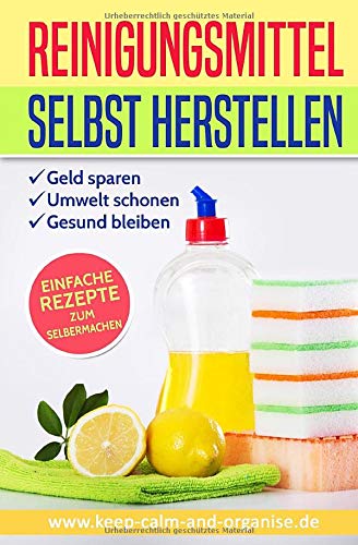 REINIGUNGSMITTEL SELBST HERSTELLEN: DIY Putzmittel einfach selber machen (Bio Putzmittel, Band 2) Hobbies & Crafts