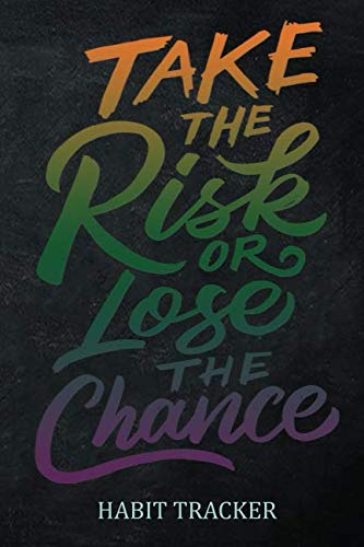 TAKE THE RISK OR LOSE THE CHANCE: Achieve your goals in 90 Days or Less Health, Nutrition & Fitness