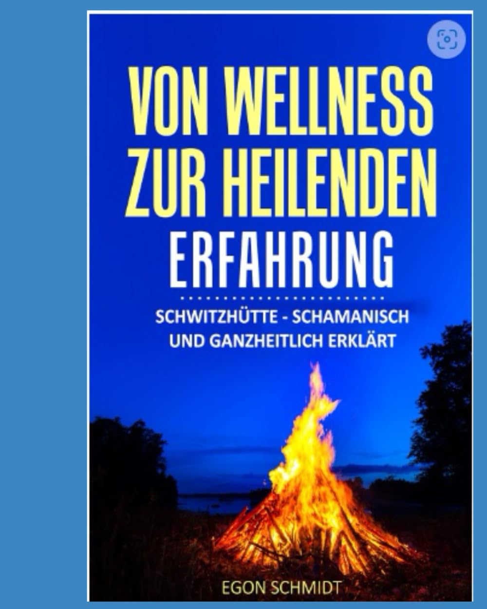 von Wellness zur heilenden Erfahrung: Schwitzhütte - schamanisch und ganzheitlich erklärt Lifestyle