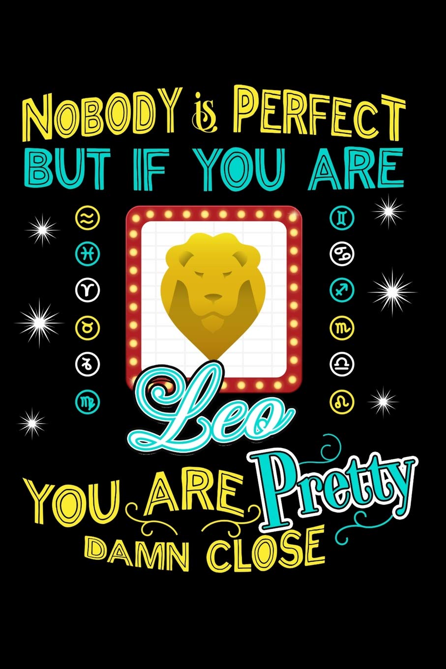 Nobody Is Perfect But If You Are Leo You Are Pretty Close: 100 page Blank lined 6 x 9 journal to jot down your ideas and notes Books