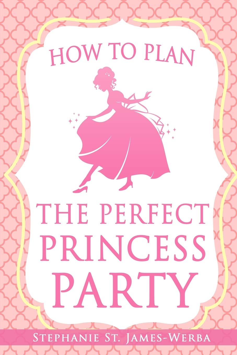 Product Image: How to Plan the Perfect Princess Party