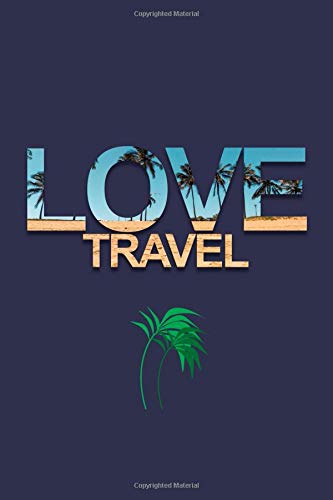 Love Travel: Journal Diary Notebook For School (110pages of lined, 6 x 9) Business, Finance & Career