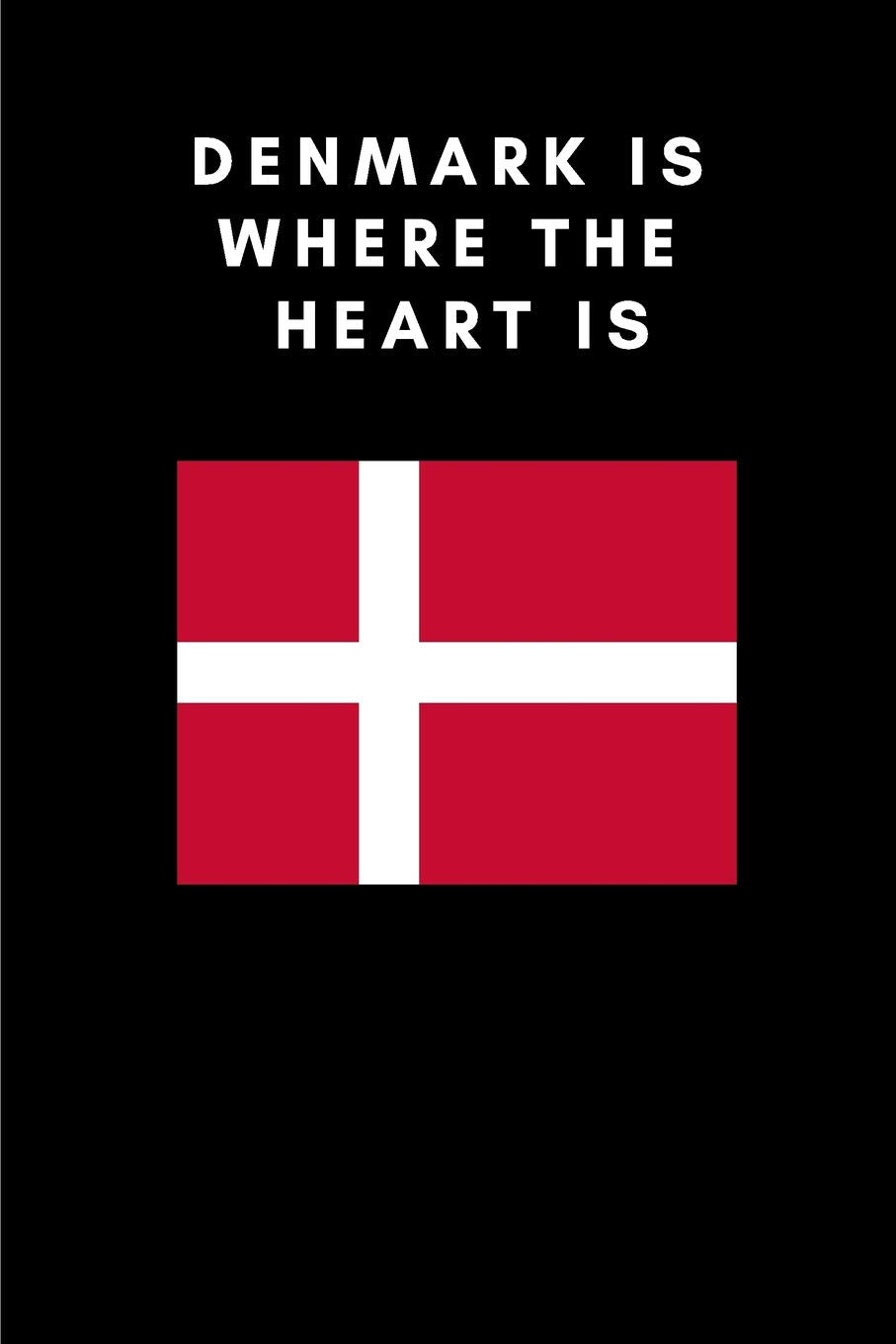 DENMARK IS WHERE THE HEART IS: Country Flag A5 Notebook (6 x 9 in) to write in with 120 pages White Paper Journal / Planner / Notepad Leisure, Home & Garden