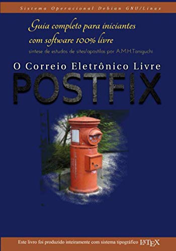 O Correio Eletrônico Livre POSTFIX: Guia completo para iniciantes com software 100% livre Books