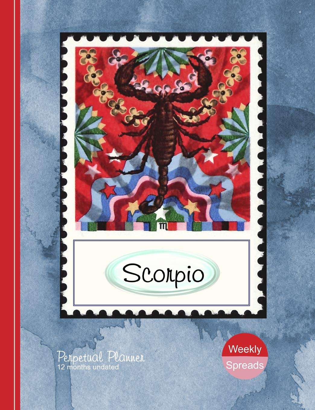 Scorpio: Perpetual Planner Weekly Spreads 12 Months Undated (Zodiac Signs Collection, Band 1) Religion & Esotericism