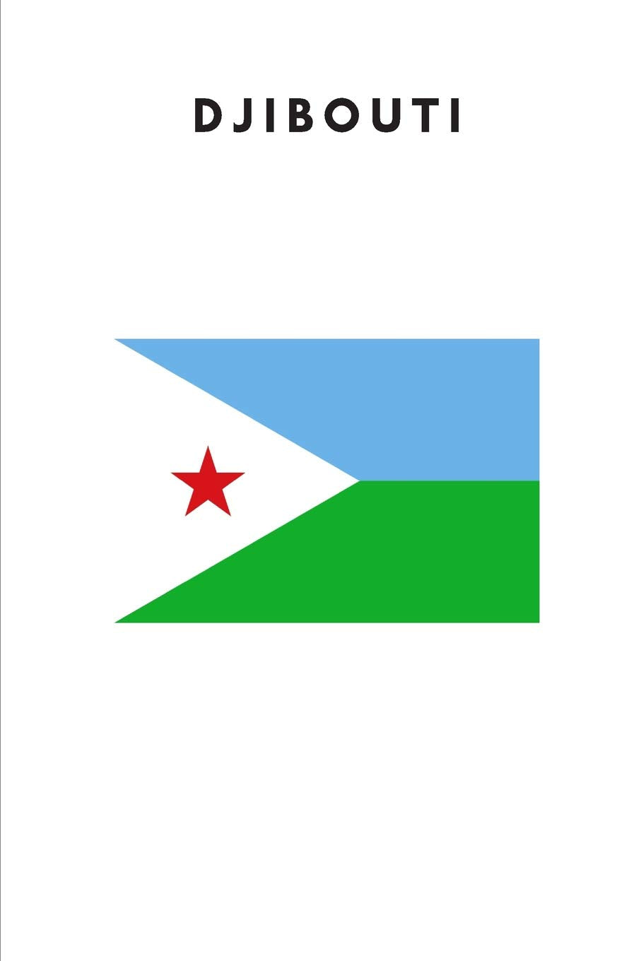 Djibouti: Country Flag A5 Notebook (6 x 9 in) to write in with 120 pages White Paper Journal / Planner / Notepad Leisure, Home & Garden