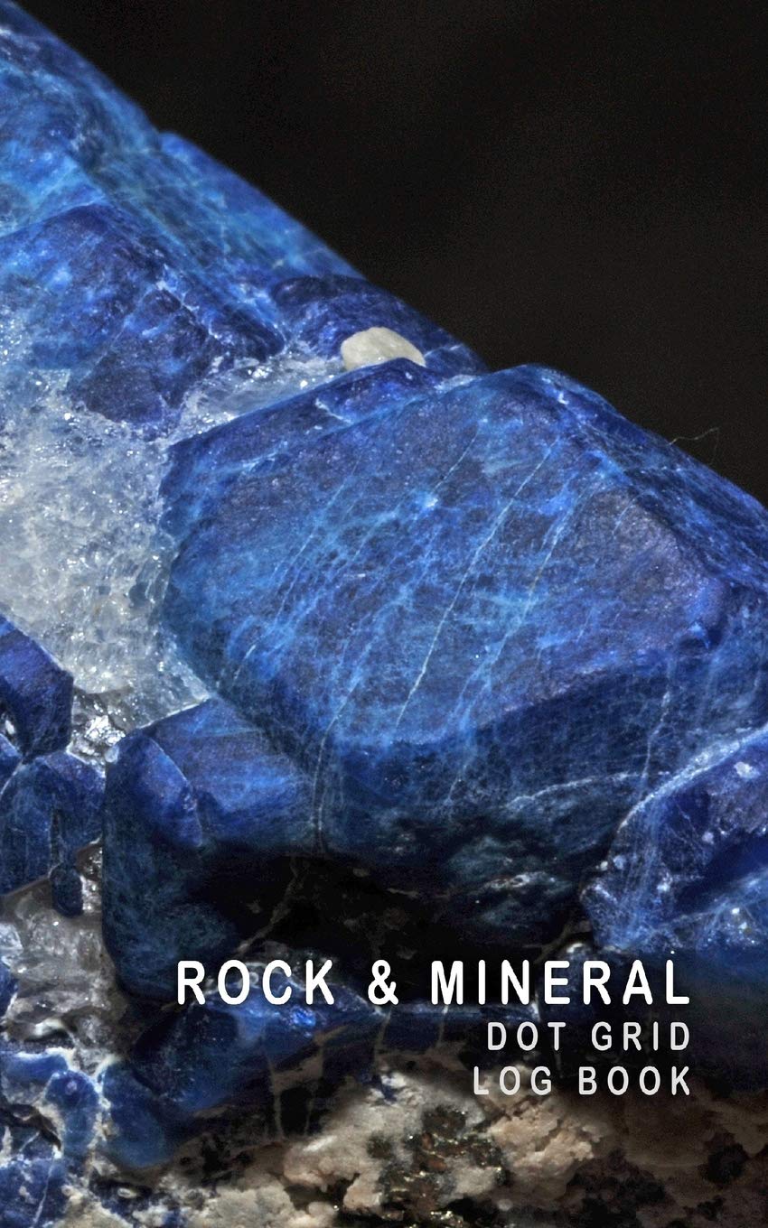Rock & Mineral Dot Grid Log Book: 5 x 8 - 4 Index Pages 120 Dot Grid Pages Fossil & Mineral Collection Field Notebook Mathematics