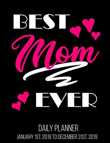 Best Mom Ever Daily Planner January 1st, 2019 to December 31st, 2019: Awesome Best Mom Mothers Day Daily Planner book