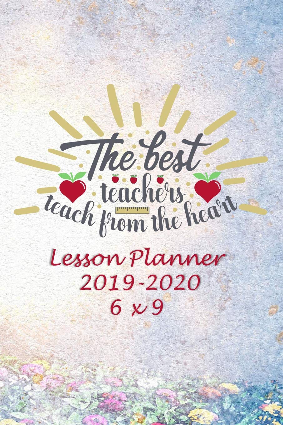 The Best Teachers, Teach From The Heart: Weekly Lesson Planner - August to July, Set Yearly Goals - Monthly Goals and Weekly Goals. Assess Progress book