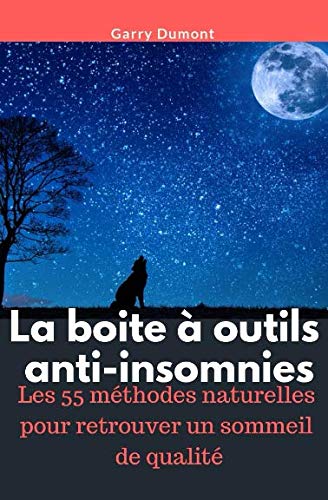La boite à outils anti-insomnies: Les 55 méthodes naturelles pour retrouver un sommeil de qualité Health, Nutrition & Fitness