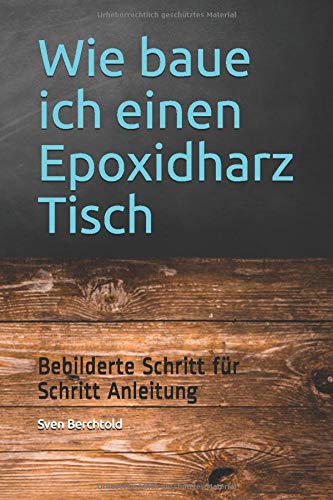 Wie baue ich einen Epoxidharz Tisch: Bebilderte Schritt für Schritt Anleitung Hobbies & Crafts