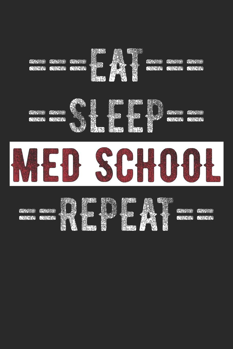 Med School Student Journal - Eat Sleep Med School Repeat: 6” x 9” 100 Page Lined Journal Medicine