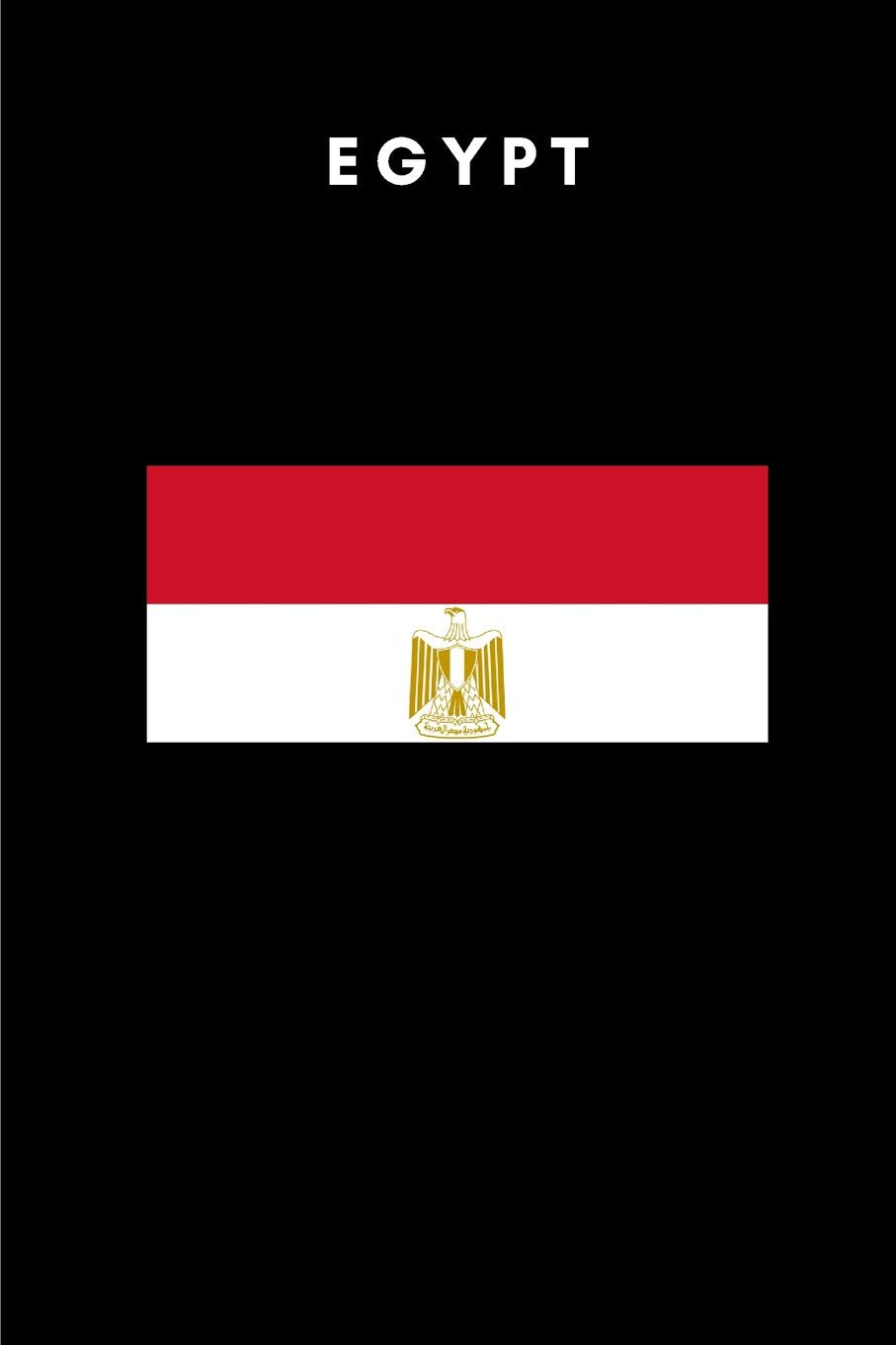 Egypt: Country Flag A5 Notebook (6 x 9 in) to write in with 120 pages White Paper Journal / Planner / Notepad Social Sciences