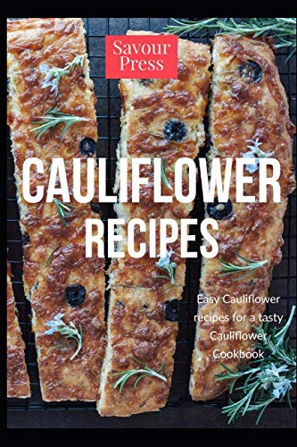 Cauliflower Recipes: Easy Cauliflower Recipes for a Tasty Cauliflower Cookbook Health, Nutrition & Fitness