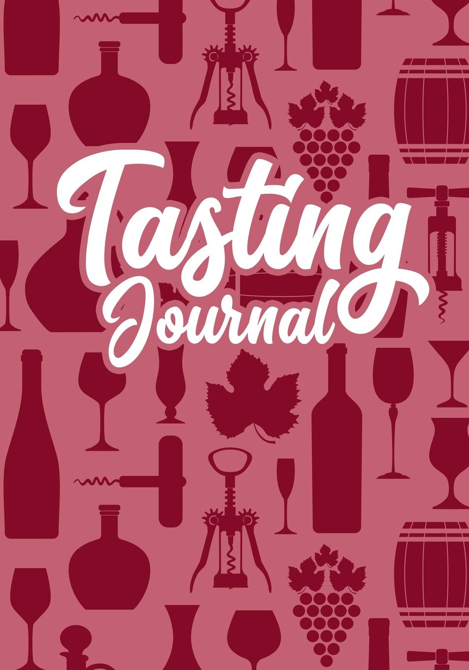 Tasting Journal: Tasting Journal: Wine Tasting & Collection Log Book,Record Keeping Tracker Log Book for Wine Passion Lover 7 x 10 Inches, 100 Pages, ... a record of old favorites and new discover Hobbies & Crafts