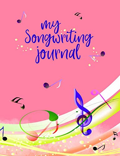 My Songwriting Journal: Blank Lined Paper for Lyrics and Blank Sheet Music for Instrumentals Arts & Music