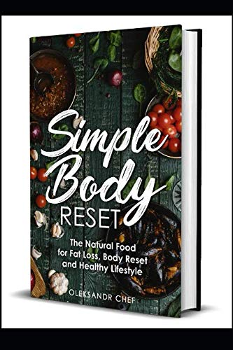 Simple Body Reset: The Natural Food for Fat Loss, Body Reset and Healthy Lifestyle Health, Nutrition & Fitness