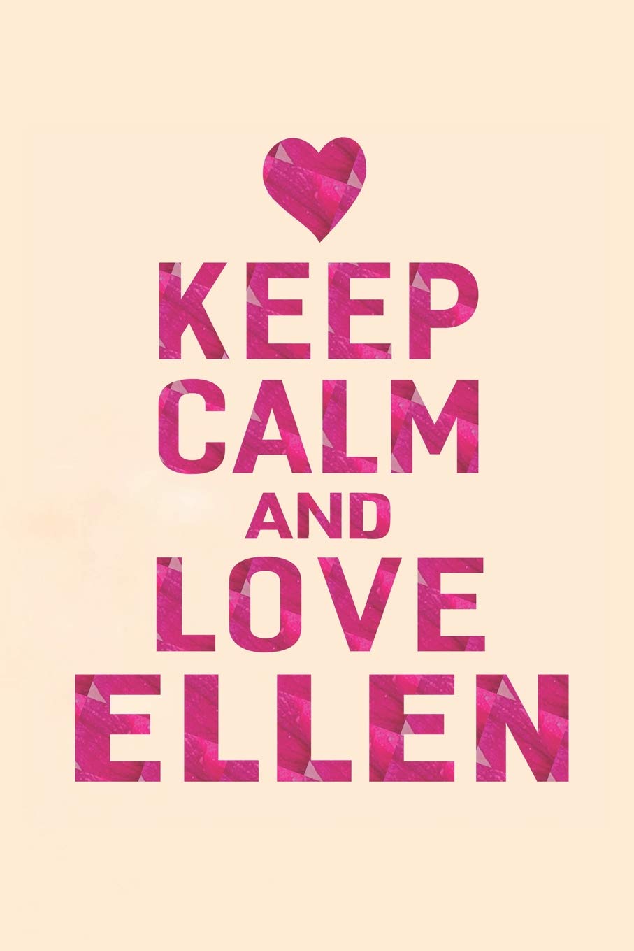 Keep Calm And Love Ellen: First Name Funny Sayings Personalized Customized Names Gift Birthday Girl Women Mother's Day Notebook Journal Essays & Short Stories