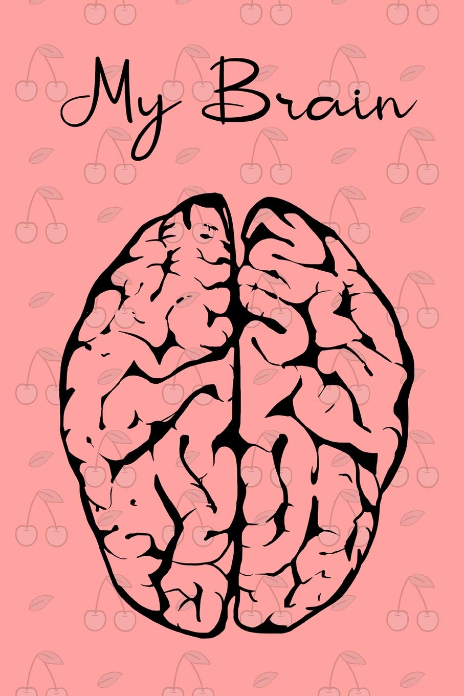 My Brain: A Blank Journal for Everything Stuck in Your Head - Your Dreams, Goals, Thoughts, and Plans - Write it All Down Business, Finance & Career