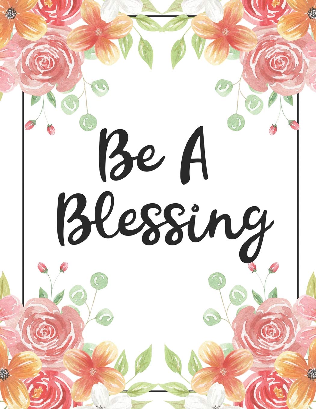 Be A Blessing: 100 Pages College Ruled 8.5 x 11 Notebook - 1 Subject - Flower Chic - For Students, Teachers, TA's, Note Taking, High School, College Business, Finance & Career