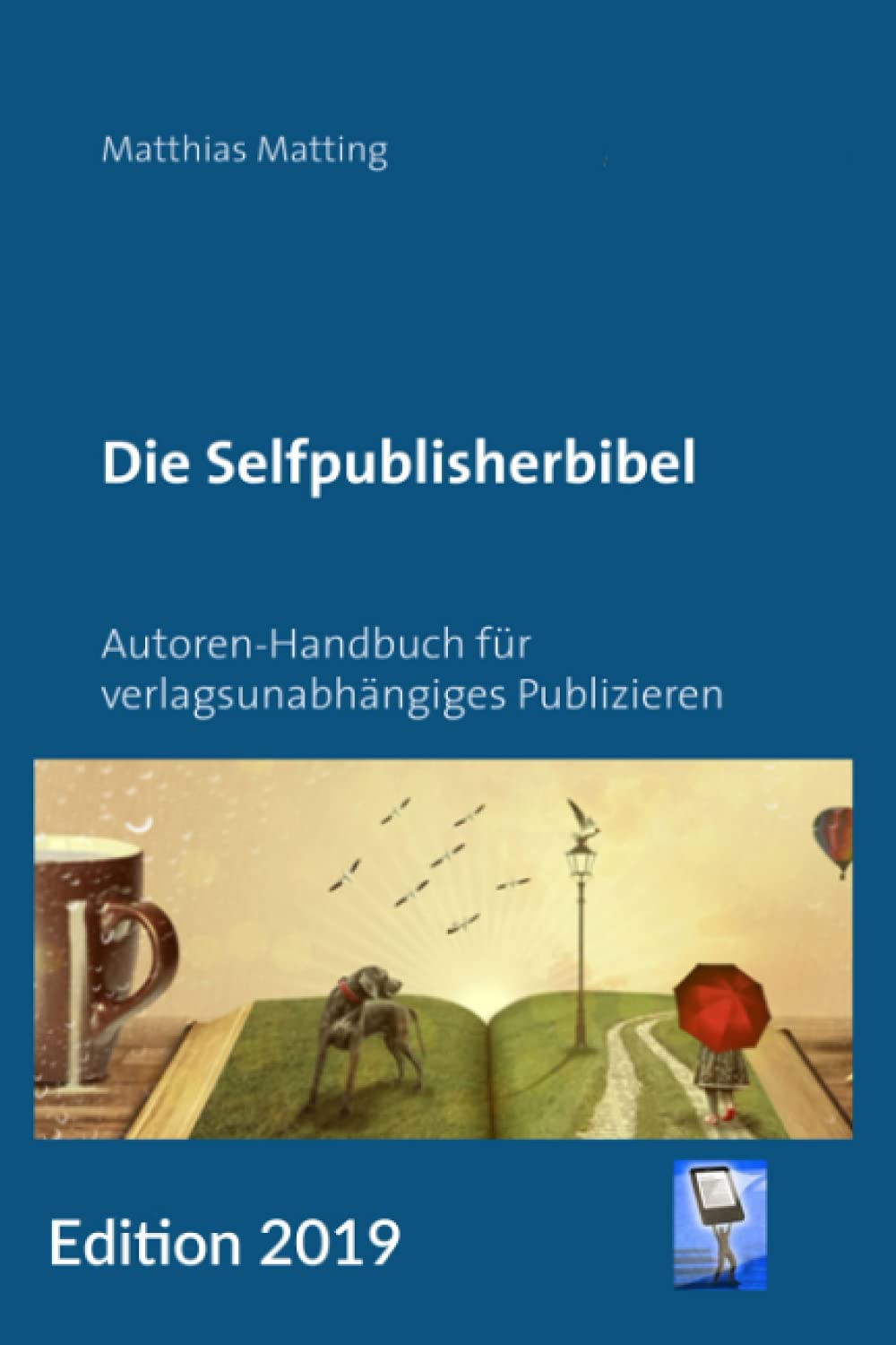 Die Selfpublisherbibel: Autoren-Handbuch für verlagsunabhängiges Publizieren. Ausgabe 2019 Computer Science