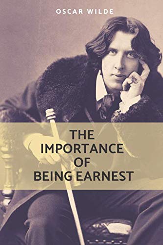 The Importance Of Being Earnest: 2019 Edition By Oscar Wilde book