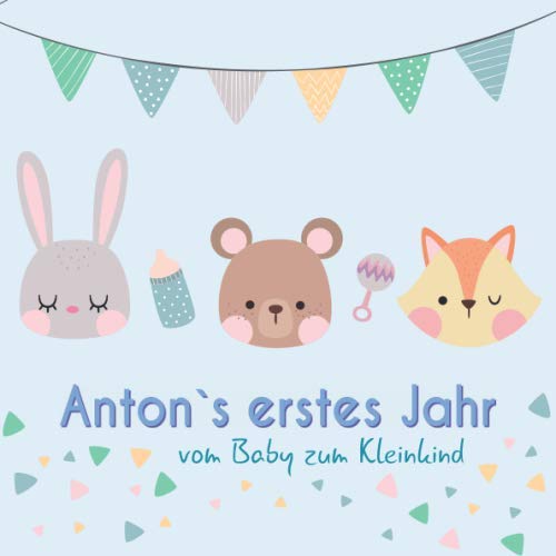 Anton`s erstes Jahr - vom Baby zum Kleinkind: Babyalbum für Jungen zum Ausfüllen für das erste Lebensjahr Parents & Children