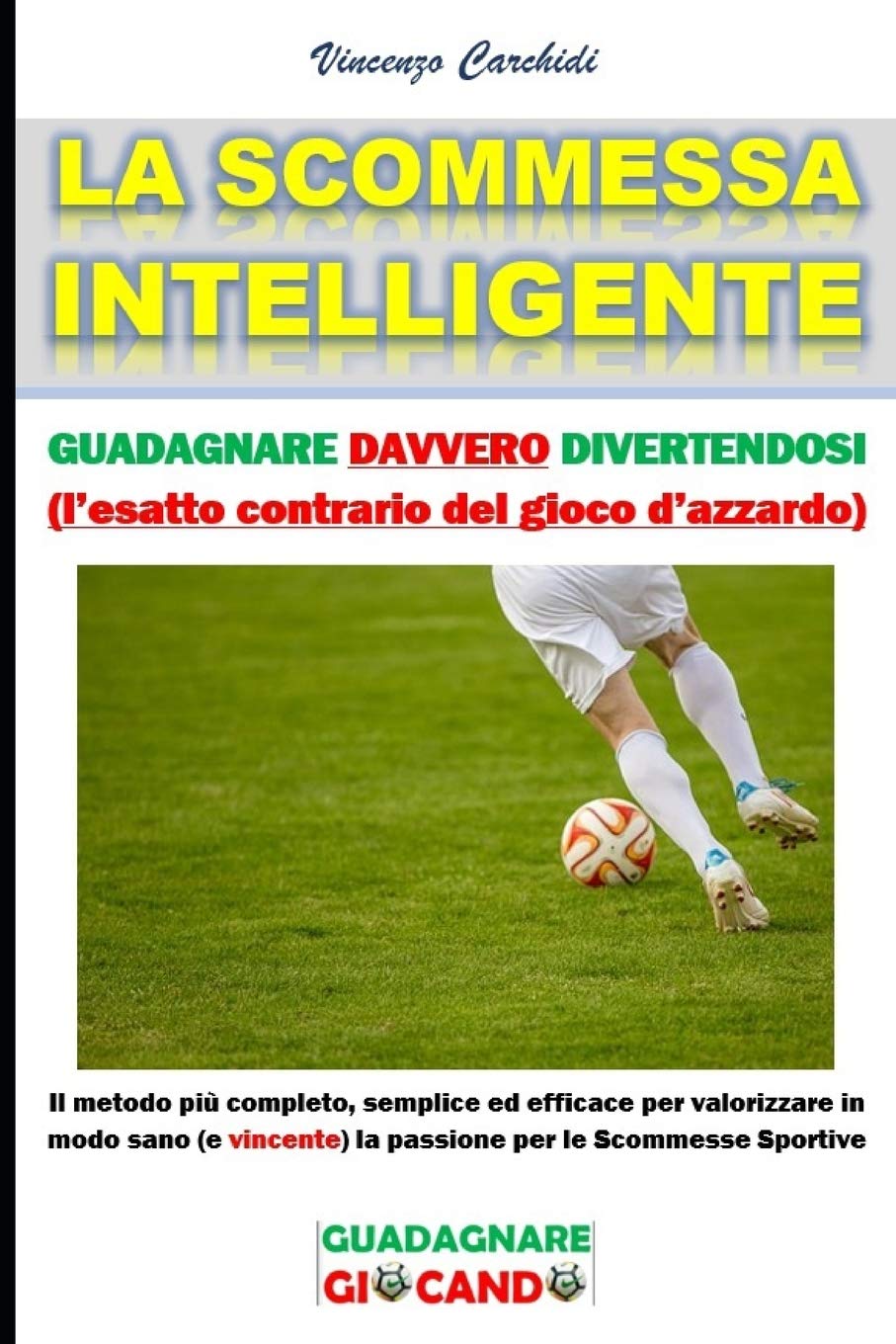 La Scommessa Intelligente: Spendere meno e vincere di più book