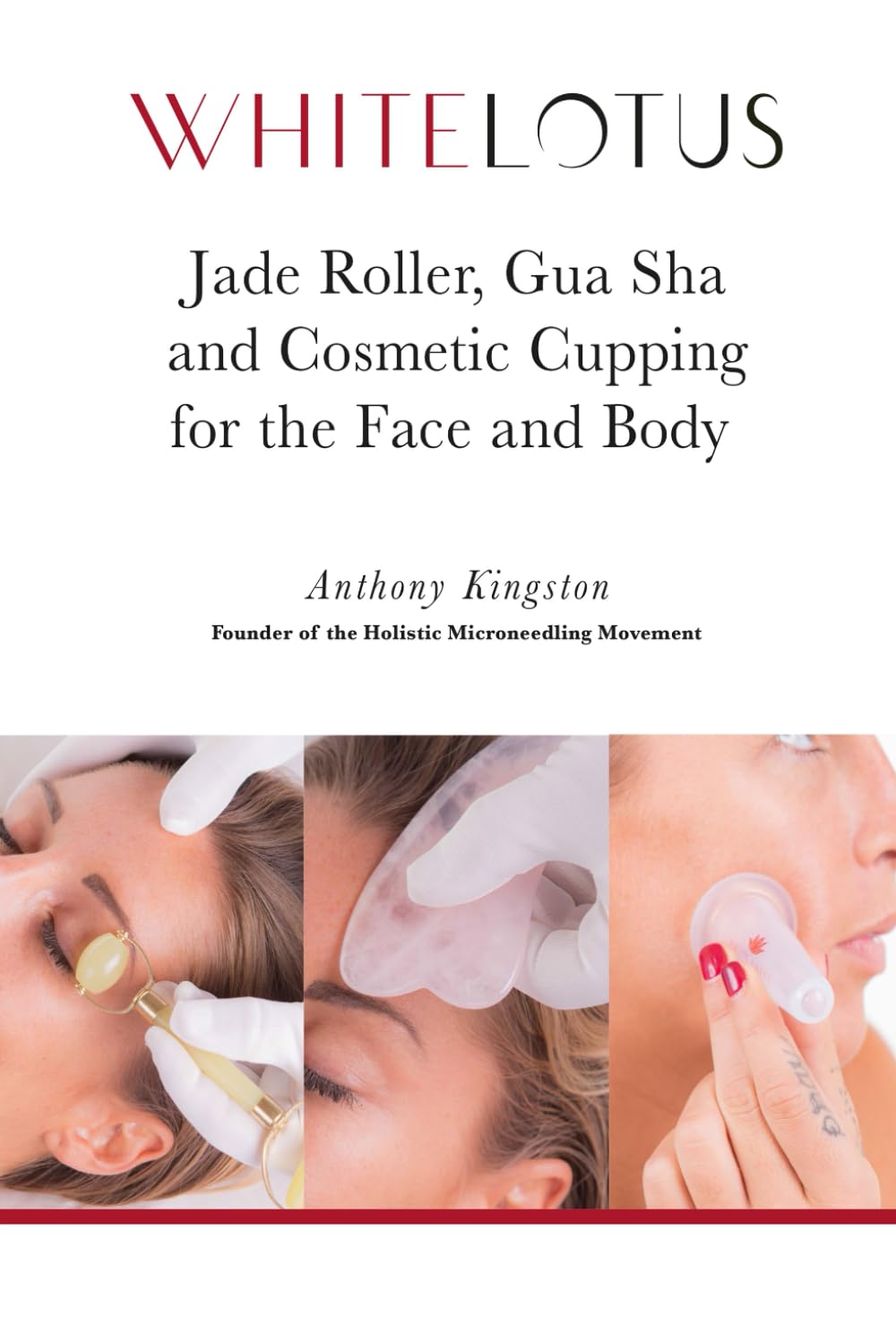 Jade Roller, Gua Sha & Cosmetic Cupping for the Face and Body: White Lotus's Expert Demonstration of the Jade Facial Roller, Jade Gua Sha and Chinese Cupping to Enhance the Beauty of the Face and Body Health, Nutrition & Fitness