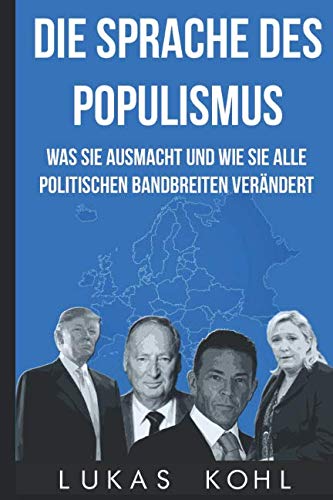 Die Sprache des Populismus: Was sie ausmacht und wie sie alle politischen Bandbreiten verändert Social Sciences