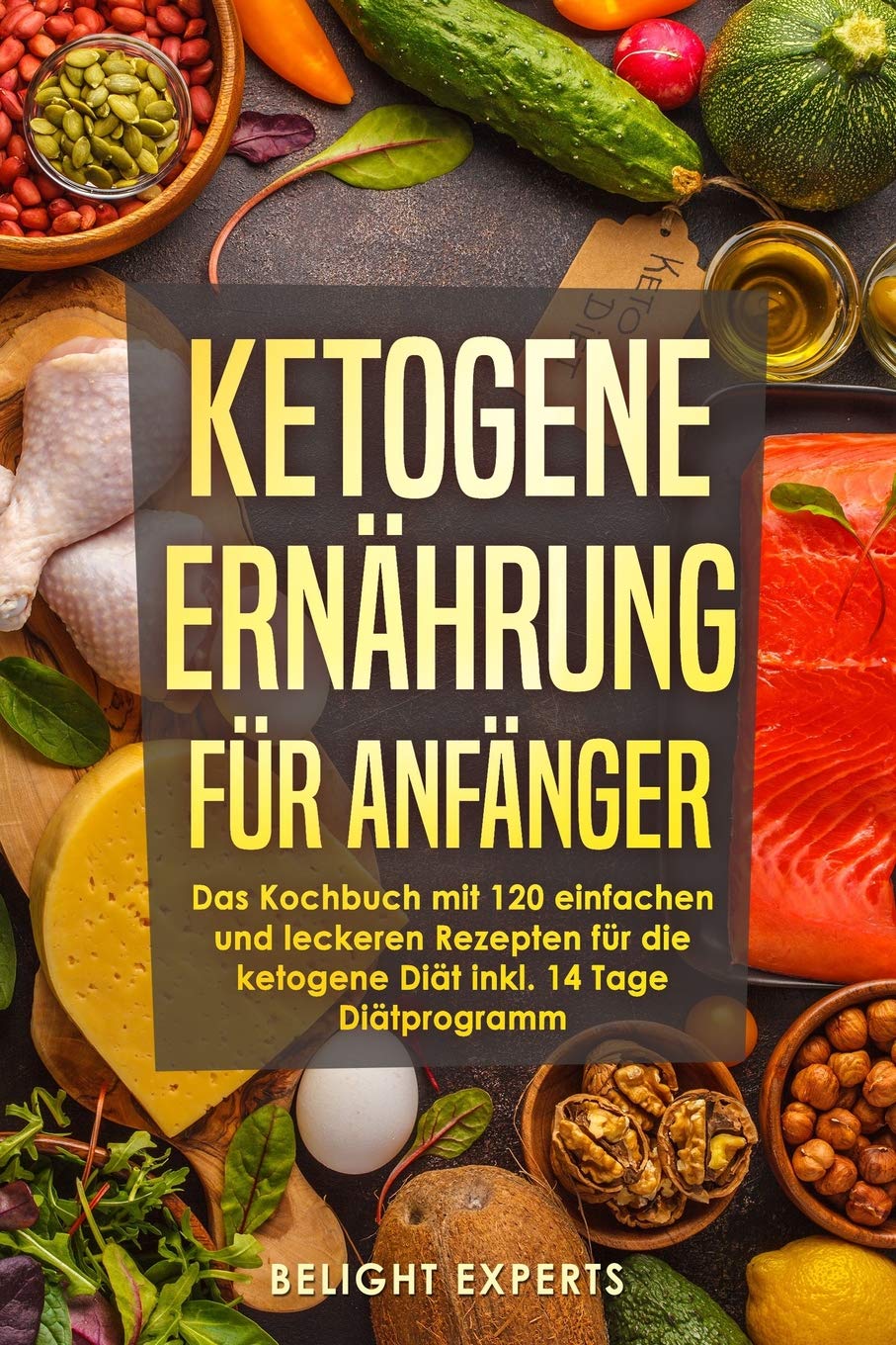 Ketogene Ernährung für Anfänger: 120 einfache und leckere Rezepte für die ketogene Diät inkl. 14 Tage Diätprogramm Leisure, Home & Garden