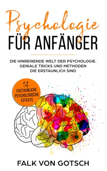 Psychologie für Anfänger: Die hinreißende Welt der Psychologie. Geniale Tricks und Methoden die erstaunlich sind. 14 Erstaunliche psychologische Effekte Books