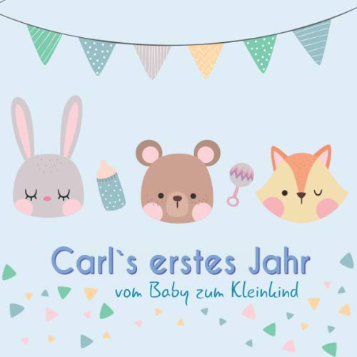 Carl`s erstes Jahr - vom Baby zum Kleinkind: Babyalbum für Jungen zum Ausfüllen für das erste Lebensjahr Parents & Children