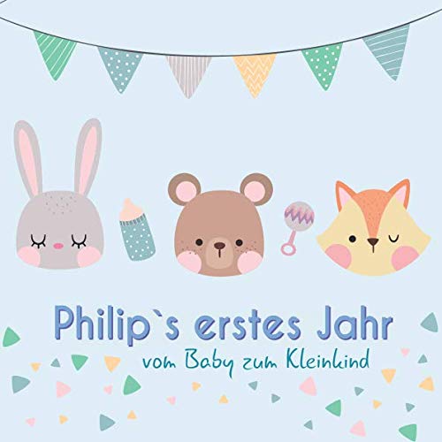 Philip`s erstes Jahr - vom Baby zum Kleinkind: Babyalbum für Jungen zum Ausfüllen für das erste Lebensjahr Parents & Children